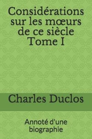 Cover of Considerations sur les moeurs de ce siecle Tome I