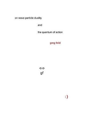 Book cover for On Wave Particle Duality and the Quantum of Action