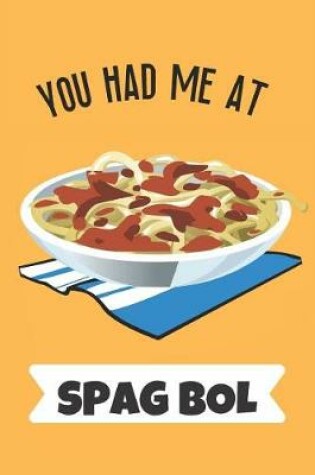 Cover of You Had Me At Spag Bol