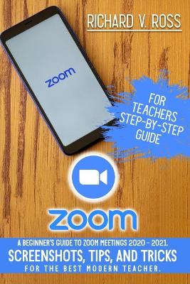 Book cover for Zoom For Teachers Step By Step Guide