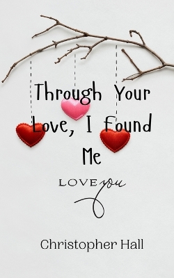 Book cover for Through Your Love, I Found Me