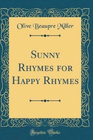 Cover of Sunny Rhymes for Happy Rhymes (Classic Reprint)