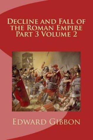 Cover of Decline and Fall of the Roman Empire Part 3 Volume 2