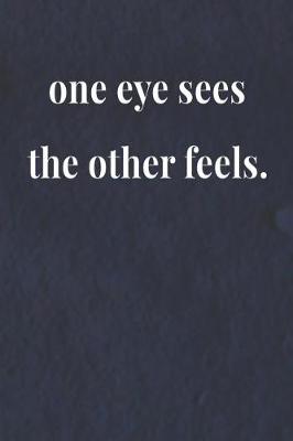 Book cover for One Eye Sees The Other Feels