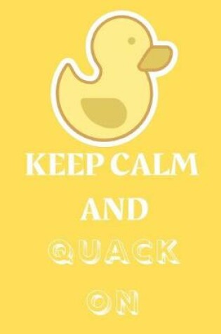 Cover of Keep Calm and Quack on