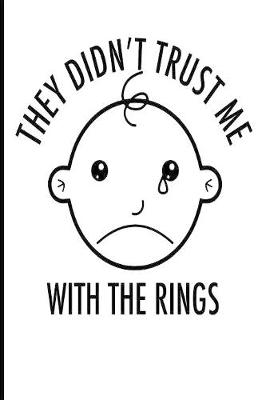 Book cover for They Didn't Trust Me With the Rings