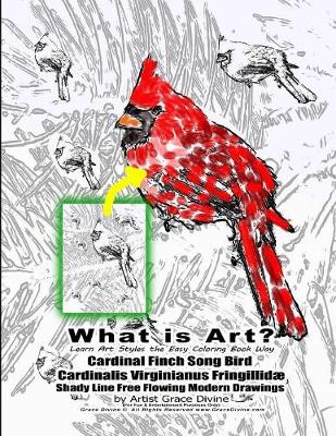 Book cover for What is Art? Learn Art Styles the Easy Coloring Book Way Cardinal Finch Song Bird Cardinalis Virginianus Fringillidae Shady Line Free Flowing Modern Drawings