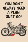 Book cover for You Don't Always Need A Plan Just Go