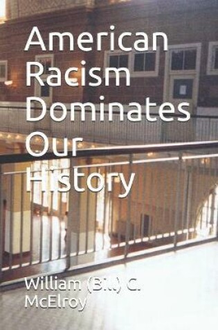 Cover of American Racism Dominates Our History