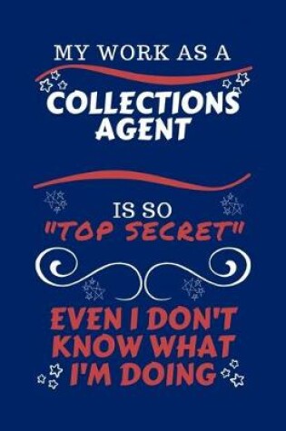 Cover of My Work As A Collections Agent Is So Top Secret Even I Don't Know What I'm Doing
