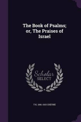 Cover of The Book of Psalms; Or, the Praises of Israel