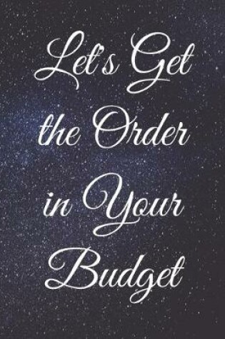 Cover of Let's Get the Order in Your Budget