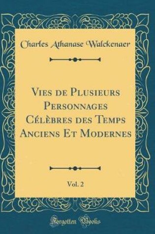 Cover of Vies de Plusieurs Personnages Célèbres des Temps Anciens Et Modernes, Vol. 2 (Classic Reprint)