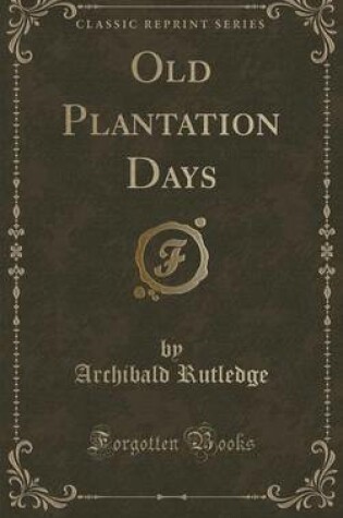 Cover of Old Plantation Days (Classic Reprint)