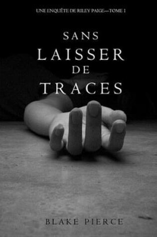 Cover of Sans Laisser de Traces (Une Enquete de Riley Paige - Tome 1)