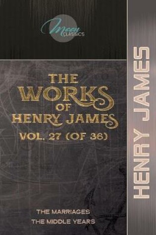 Cover of The Works of Henry James, Vol. 27 (of 36)