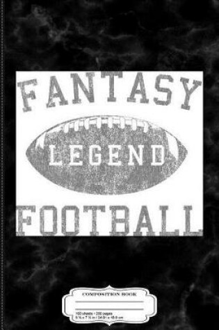 Cover of Fantasy Football Legend Composition Notebook