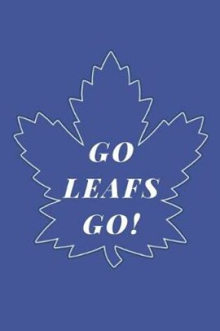 Cover of Go Leafs Go!