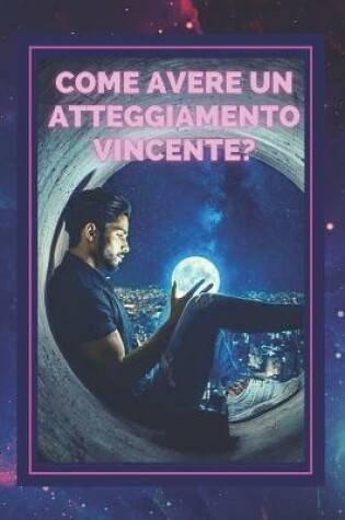 Cover of Come Avere Un Atteggiamento Vincente?