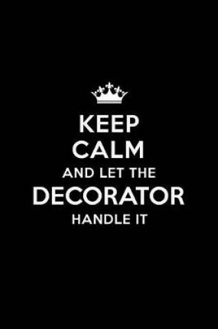 Cover of Keep Calm and Let the Decorator Handle It