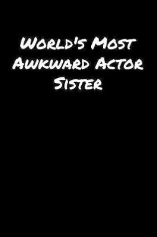 Cover of World's Most Awkward Actor Sister