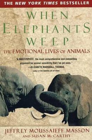 Cover of When Elephants Weep: The Emotional Lives of Animals