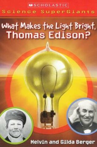Cover of What Makes the Light Bright, Thomas Edison?