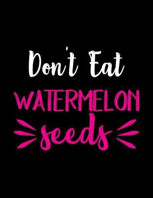 Book cover for Don't Eat Watermelon Seeds