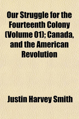 Book cover for Our Struggle for the Fourteenth Colony (Volume 01); Canada, and the American Revolution