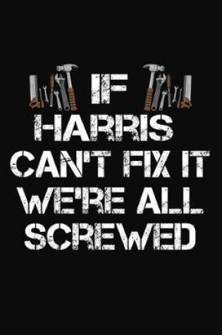 Cover of If Harris Can't Fix It We're All Screwed