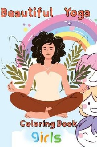 Cover of Beautiful Yoga Coloring book Girls