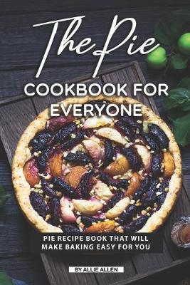 Book cover for The Pie Cookbook for Everyone