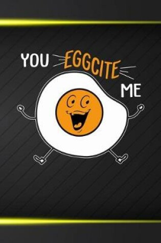 Cover of You Eggcite Me
