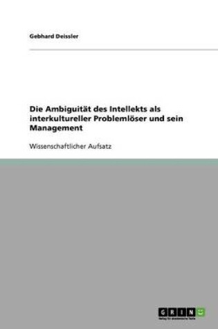 Cover of Die Ambiguität des Intellekts als interkultureller Problemlöser und sein Management