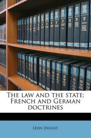 Cover of The Law and the State; French and German Doctrines