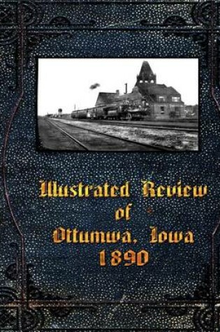 Cover of Illustrated Review of Ottumwa, Iowa 1890