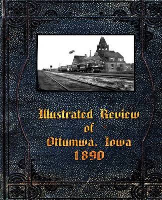 Book cover for Illustrated Review of Ottumwa, Iowa 1890