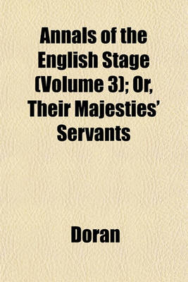 Book cover for Annals of the English Stage (Volume 3); Or, Their Majesties' Servants