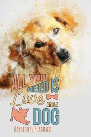 Cover of All You Need Is Love and a Dog