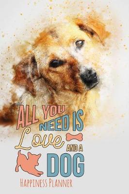 Book cover for All You Need Is Love and a Dog