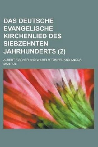 Cover of Das Deutsche Evangelische Kirchenlied Des Siebzehnten Jahrhunderts (2 )