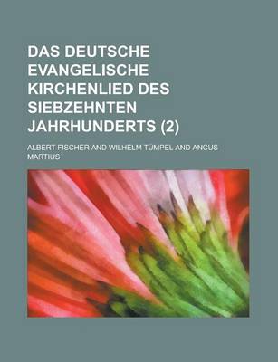 Book cover for Das Deutsche Evangelische Kirchenlied Des Siebzehnten Jahrhunderts (2 )