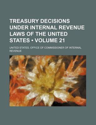 Book cover for Treasury Decisions Under Internal Revenue Laws of the United States (Volume 21)