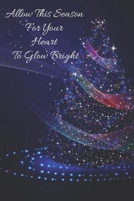 Book cover for Allow This Season For Your Heart To Glow Bright