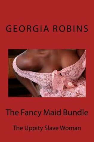 Cover of The Fancy Maid Bundle