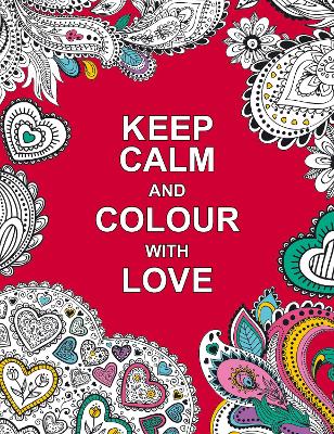 Cover of Keep Calm and Colour with Love