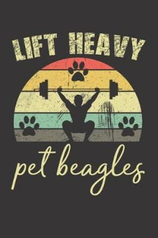 Cover of Lift Heavy Pet Beagles