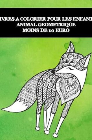 Cover of Livres a colorier pour les enfants - Moins de 10 euro - Animal geometrique