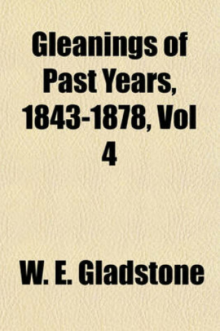 Cover of Gleanings of Past Years, 1843-1878, Vol 4