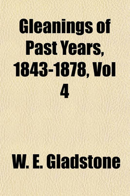 Book cover for Gleanings of Past Years, 1843-1878, Vol 4